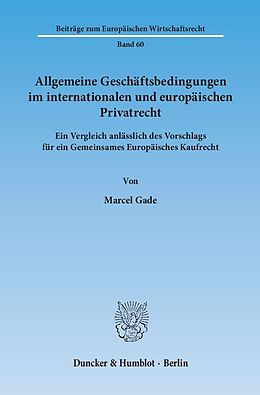 Kartonierter Einband Allgemeine Geschäftsbedingungen im internationalen und europäischen Privatrecht. von Marcel Gade