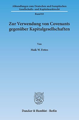 Kartonierter Einband Zur Verwendung von Covenants gegenüber Kapitalgesellschaften. von Maik W. Fettes