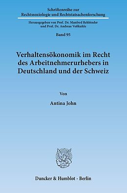 Kartonierter Einband Verhaltensökonomik im Recht des Arbeitnehmerurhebers in Deutschland und der Schweiz. von Antina John