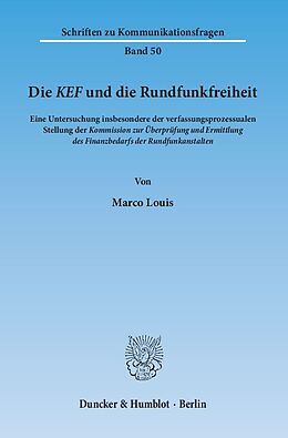 Kartonierter Einband Die KEF und die Rundfunkfreiheit. von Marco Louis