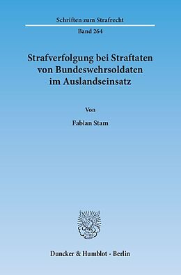 Kartonierter Einband Strafverfolgung bei Straftaten von Bundeswehrsoldaten im Auslandseinsatz. von Fabian Stam