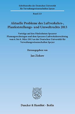 Kartonierter Einband Aktuelle Probleme des Luftverkehrs-, Planfeststellungs- und Umweltrechts 2013. von 