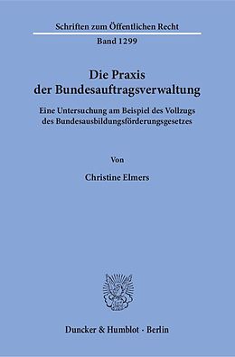 Kartonierter Einband Die Praxis der Bundesauftragsverwaltung. von Christine Elmers