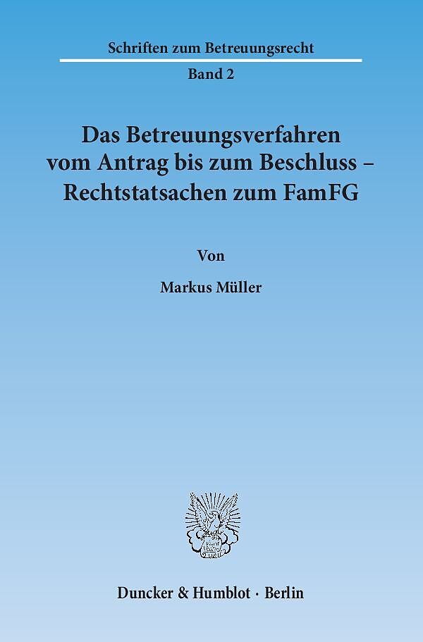 Das Betreuungsverfahren vom Antrag bis zum Beschluss  Rechtstatsachen zum FamFG.