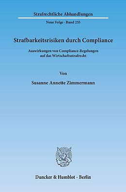 Kartonierter Einband Strafbarkeitsrisiken durch Compliance. von Susanne Annette Zimmermann