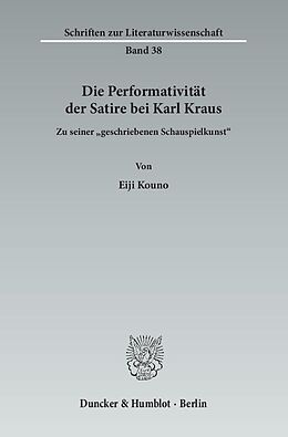 Kartonierter Einband Die Performativität der Satire bei Karl Kraus. von Eiji Kouno