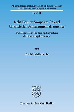 Kartonierter Einband Debt-Equity-Swaps im Spiegel bilanzieller Sanierungsinstrumente. von Daniel Schillerwein