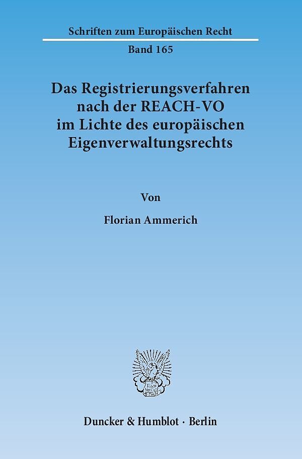 Das Registrierungsverfahren nach der REACH-VO im Lichte des europäischen Eigenverwaltungsrechts.