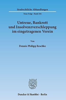 Kartonierter Einband Untreue, Bankrott und Insolvenzverschleppung im eingetragenen Verein. von Dennis Philipp Reschke