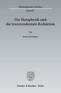 Kartonierter Einband Die Metaphysik und die transzendentale Reduktion. von Franz Förschner