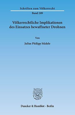 Kartonierter Einband Völkerrechtliche Implikationen des Einsatzes bewaffneter Drohnen. von Julius Philipp Städele