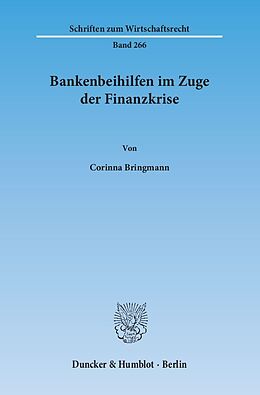 Kartonierter Einband Bankenbeihilfen im Zuge der Finanzkrise. von Corinna Bringmann