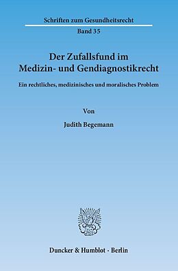 Kartonierter Einband Der Zufallsfund im Medizin- und Gendiagnostikrecht. von Judith Begemann
