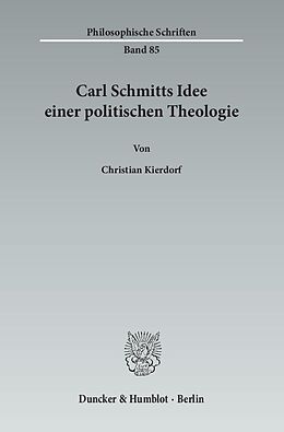 Kartonierter Einband Carl Schmitts Idee einer politischen Theologie. von Christian Kierdorf