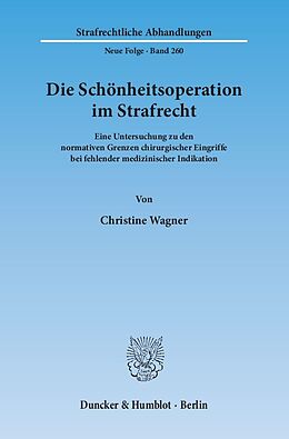 Kartonierter Einband Die Schönheitsoperation im Strafrecht. von Christine Wagner