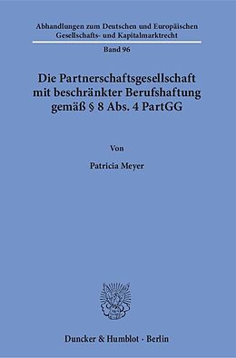 Kartonierter Einband Die Partnerschaftsgesellschaft mit beschränkter Berufshaftung gemäß § 8 Abs. 4 PartGG. von Patricia Meyer