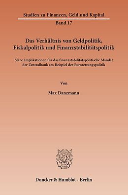 Kartonierter Einband Das Verhältnis von Geldpolitik, Fiskalpolitik und Finanzstabilitätspolitik. von Max Danzmann