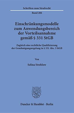 Kartonierter Einband Einschränkungsmodelle zum Anwendungsbereich der Vorteilsannahme gemäß § 331 StGB. von Selina Strehlow