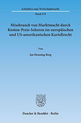 Kartonierter Einband Missbrauch von Marktmacht durch Kosten-Preis-Scheren im europäischen und US-amerikanischen Kartellrecht. von Jan Henning Berg