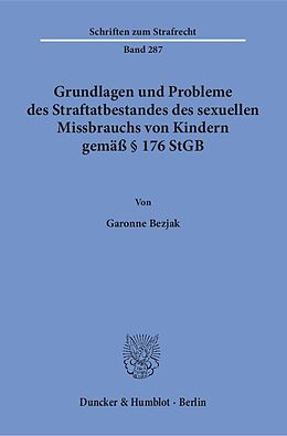 Kartonierter Einband Grundlagen und Probleme des Straftatbestandes des sexuellen Missbrauchs von Kindern gemäß § 176 StGB. von Garonne Bezjak