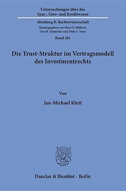 Kartonierter Einband Die Trust-Struktur im Vertragsmodell des Investmentrechts. von Jan-Michael Klett