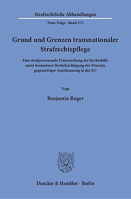 Kartonierter Einband Grund und Grenzen transnationaler Strafrechtspflege. von Benjamin Roger