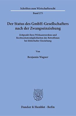 Kartonierter Einband Der Status des GmbH-Gesellschafters nach der Zwangseinziehung. von Benjamin Wagner