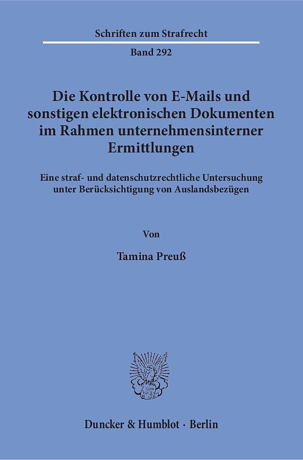 Die Kontrolle von E-Mails und sonstigen elektronischen Dokumenten im Rahmen unternehmensinterner Ermittlungen.