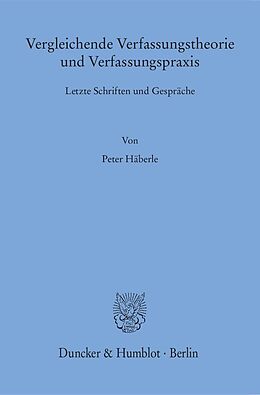 Leinen-Einband Vergleichende Verfassungstheorie und Verfassungspraxis. von Peter Häberle