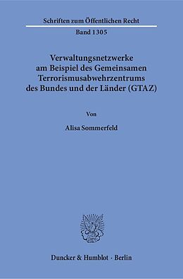Kartonierter Einband Verwaltungsnetzwerke am Beispiel des Gemeinsamen Terrorismusabwehrzentrums des Bundes und der Länder (GTAZ). von Alisa Sommerfeld