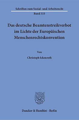 Kartonierter Einband Das deutsche Beamtenstreikverbot im Lichte der Europäischen Menschenrechtskonvention. von Christoph Ickenroth
