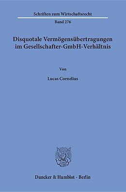 Kartonierter Einband Disquotale Vermögensübertragungen im Gesellschafter-GmbH-Verhältnis. von Lucas Cornelius