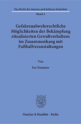 Kartonierter Einband Gefahrenabwehrrechtliche Möglichkeiten der Bekämpfung ritualisierten Gewaltverhaltens im Zusammenhang mit Fußballveranstaltungen. von Fee Niemeier