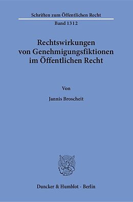 Kartonierter Einband Rechtswirkungen von Genehmigungsfiktionen im Öffentlichen Recht. von Jannis Broscheit