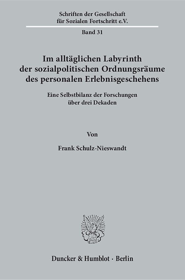 Im alltäglichen Labyrinth der sozialpolitischen Ordnungsräume des personalen Erlebnisgeschehens.