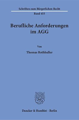 Kartonierter Einband Berufliche Anforderungen im AGG. von Thomas Rothballer