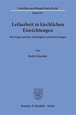 Kartonierter Einband Leiharbeit in kirchlichen Einrichtungen. von Ruth Schneider