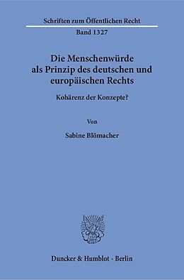 Kartonierter Einband Die Menschenwürde als Prinzip des deutschen und europäischen Rechts. von Sabine Blömacher