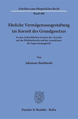 Kartonierter Einband Eheliche Vermögensausgestaltung im Korsett des Grundgesetzes. von Johannes Burkhardt