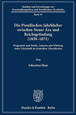 Kartonierter Einband Die Preußischen Jahrbücher zwischen Neuer Ära und Reichsgründung (18581871). von Sebastian Haas
