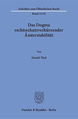 Kartonierter Einband Das Dogma rechtsschutzverkürzender Ämterstabilität. von Daniel Thal