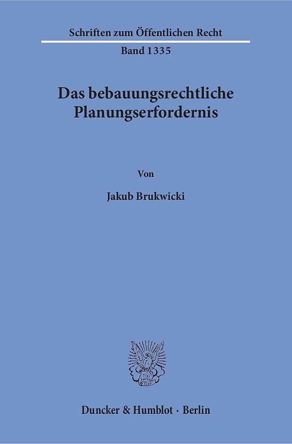 Das bebauungsrechtliche Planungserfordernis.