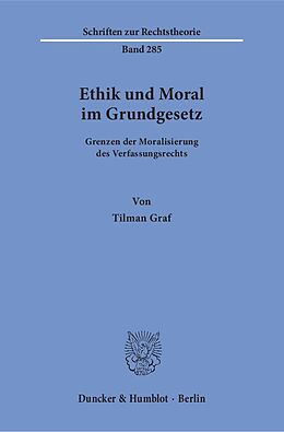 Kartonierter Einband Ethik und Moral im Grundgesetz. von Tilman Graf