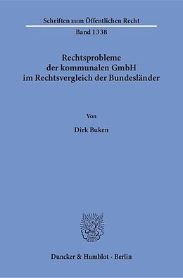 Kartonierter Einband Rechtsprobleme der kommunalen GmbH im Rechtsvergleich der Bundesländer. von Dirk Buken