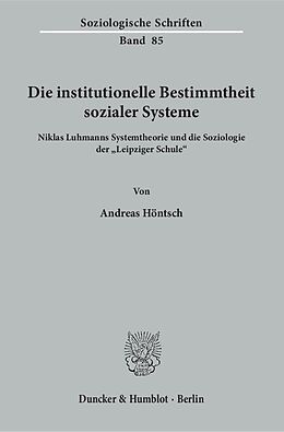 Fester Einband Die institutionelle Bestimmtheit sozialer Systeme. von Andreas Höntsch