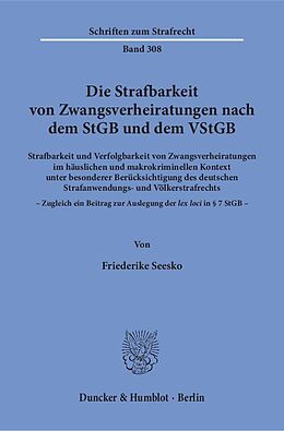 Kartonierter Einband Die Strafbarkeit von Zwangsverheiratungen nach dem StGB und dem VStGB. von Friederike Seesko