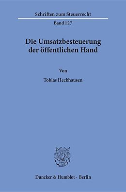 Kartonierter Einband Die Umsatzbesteuerung der öffentlichen Hand. von Tobias Heckhausen