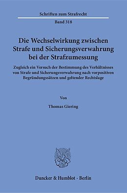 Kartonierter Einband Die Wechselwirkung zwischen Strafe und Sicherungsverwahrung bei der Strafzumessung. von Thomas Giering