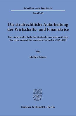 Kartonierter Einband Die strafrechtliche Aufarbeitung der Wirtschafts- und Finanzkrise. von Steffen Löwer