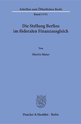 Kartonierter Einband Die Stellung Berlins im föderalen Finanzausgleich. von Moritz Maier